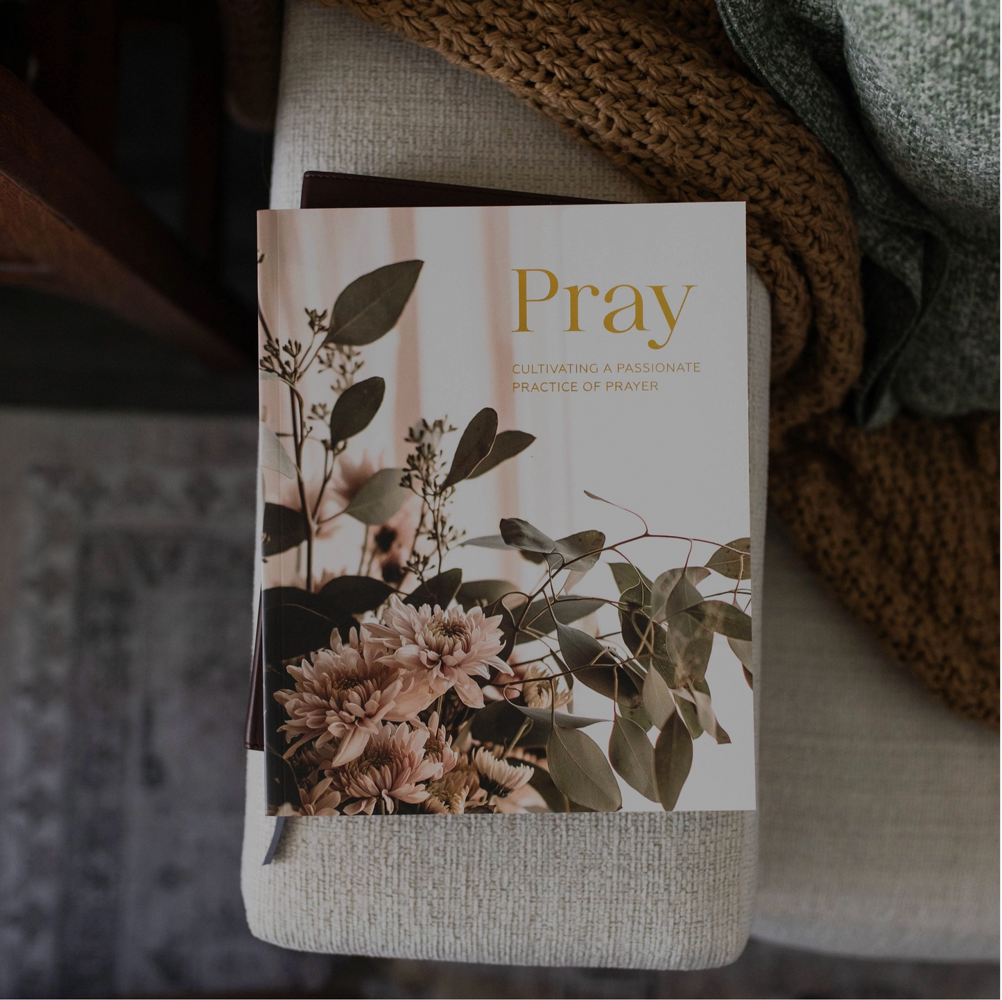 Pray | Cultivating A Passionate Practice of Prayer
